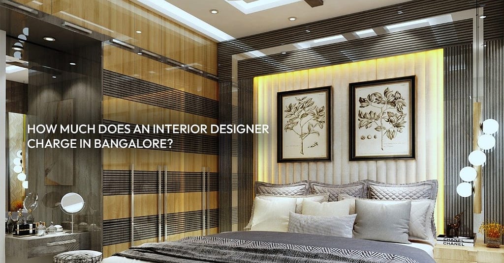 How much does an interior designer charge in Bangalore?