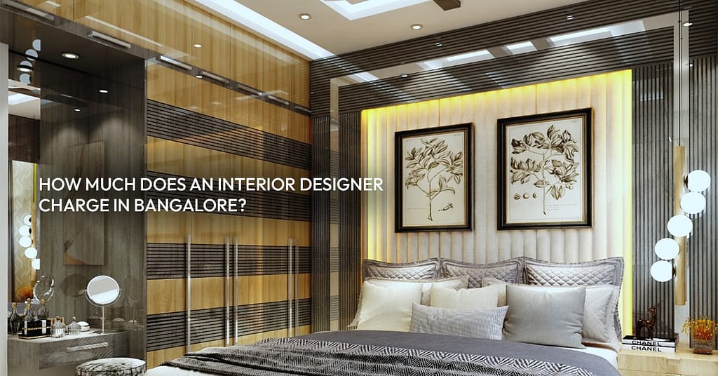 How much does an interior designer charge in Bangalore?