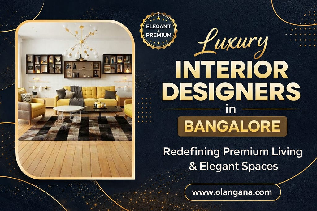 Luxury Interior Designers in Bangalore – Redefining Premium Living & Elegant Spaces